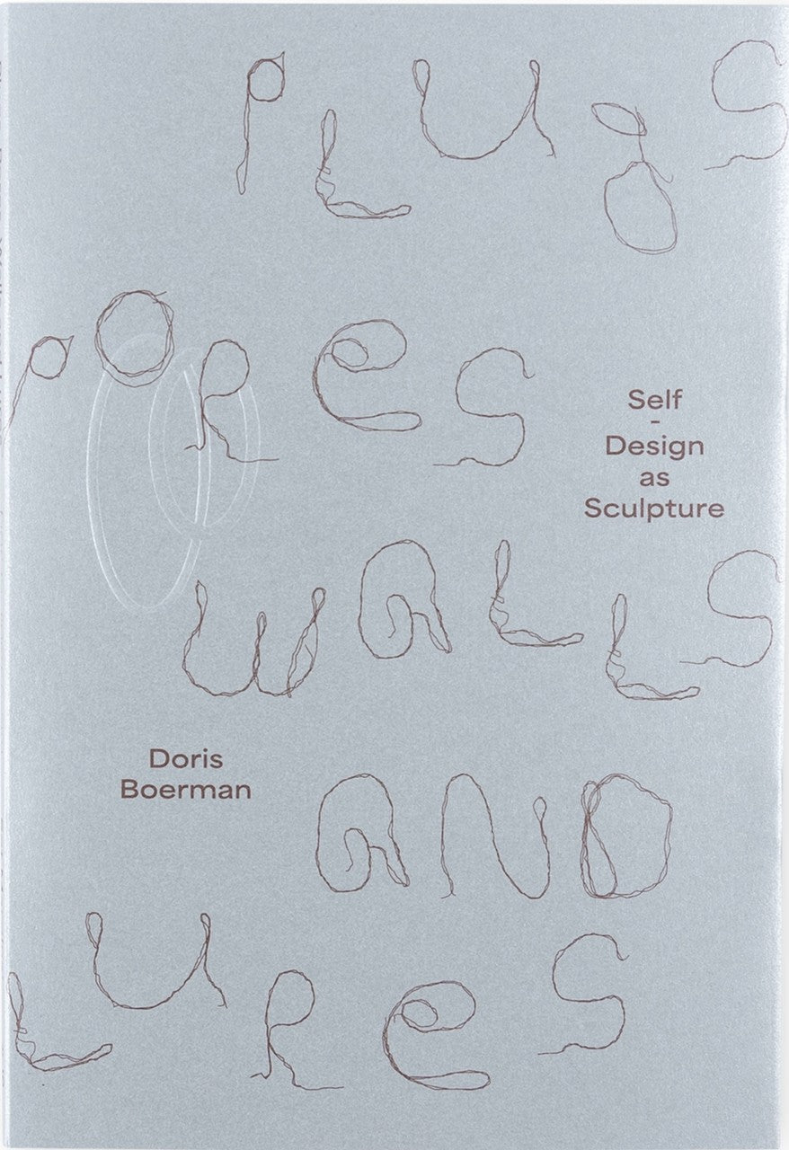 Plugs Pores Walls and Lures: Self-Design as Sculpture
