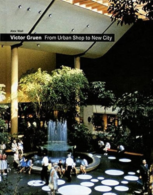 Victor Gruen: From Urban Shop to New City